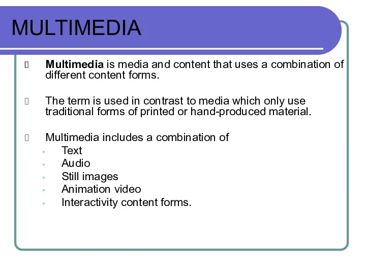 MULTIMEDIA Multimedia is media and content that uses a combination