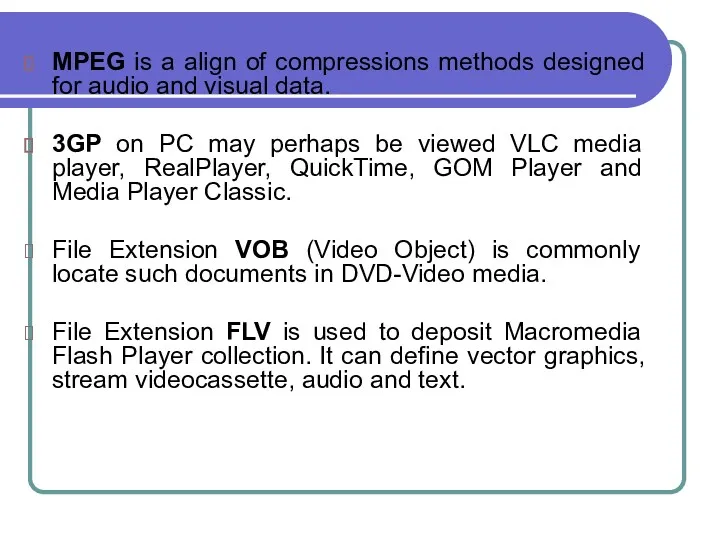 MPEG is a align of compressions methods designed for audio