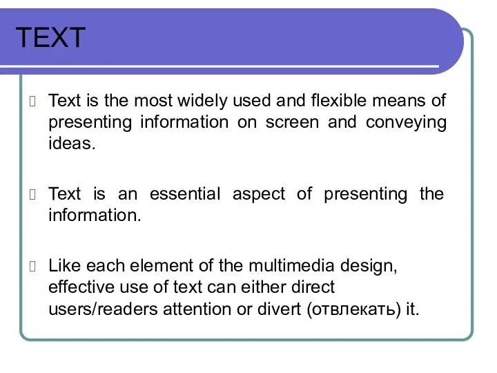 TEXT Text is the most widely used and flexible means