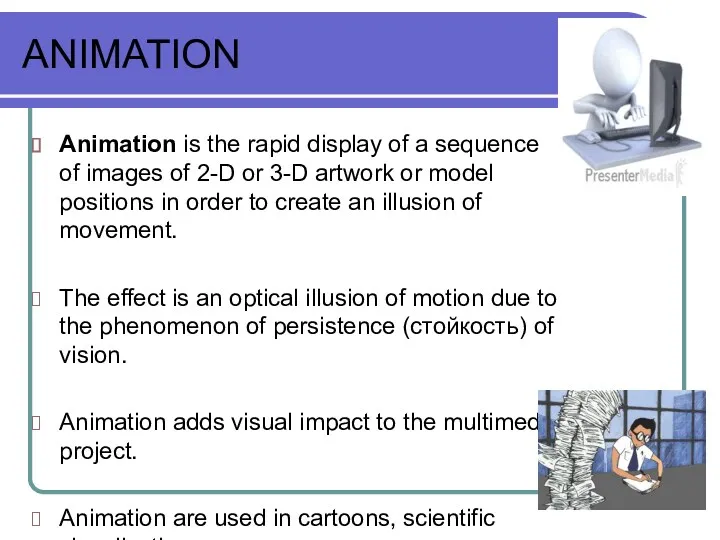 ANIMATION Animation is the rapid display of a sequence of