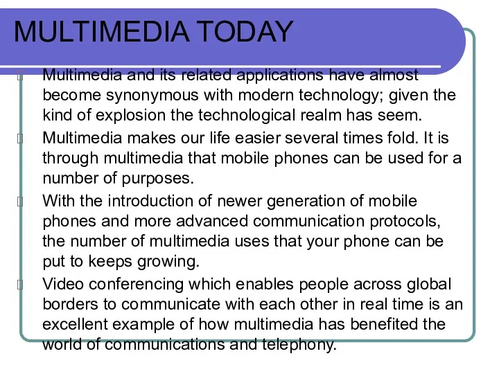 MULTIMEDIA TODAY Multimedia and its related applications have almost become