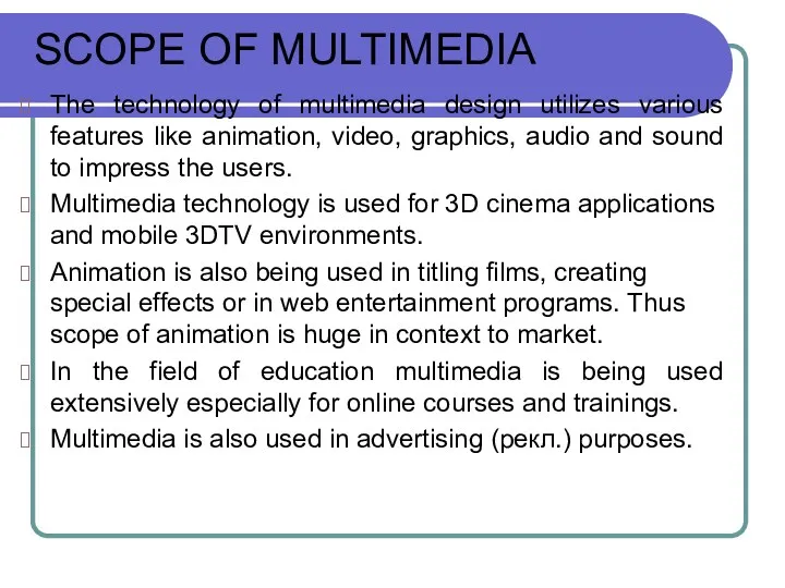 SCOPE OF MULTIMEDIA The technology of multimedia design utilizes various