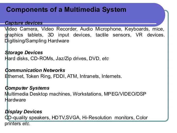Capture devices Video Camera, Video Recorder, Audio Microphone, Keyboards, mice,