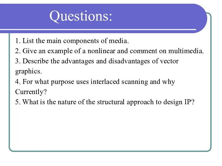 Questions: 1. List the main components of media. 2. Give
