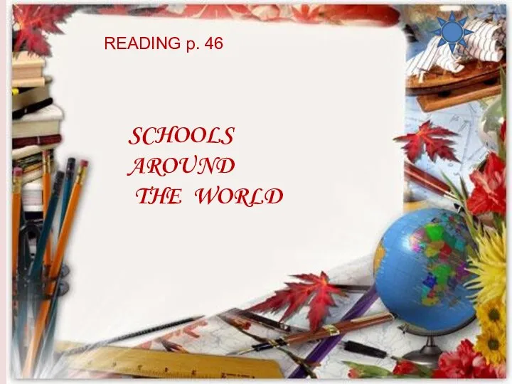 SCHOOLS AROUND THE WORLD READING p. 46