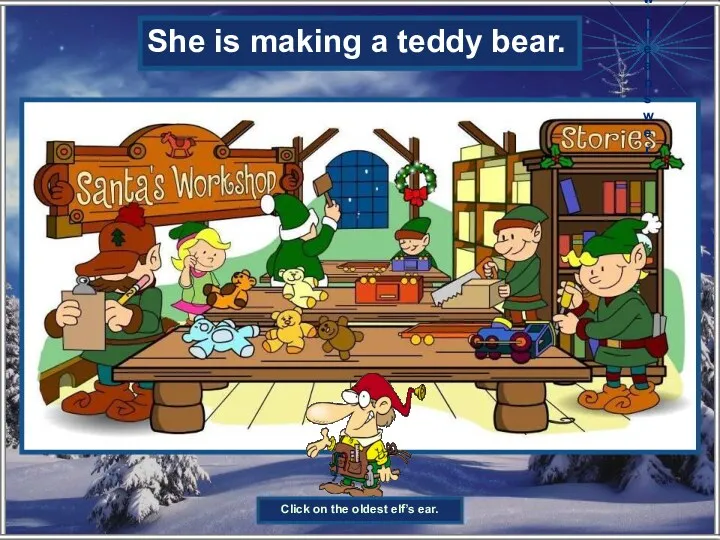 What is the girl-elf making? She is making a teddy