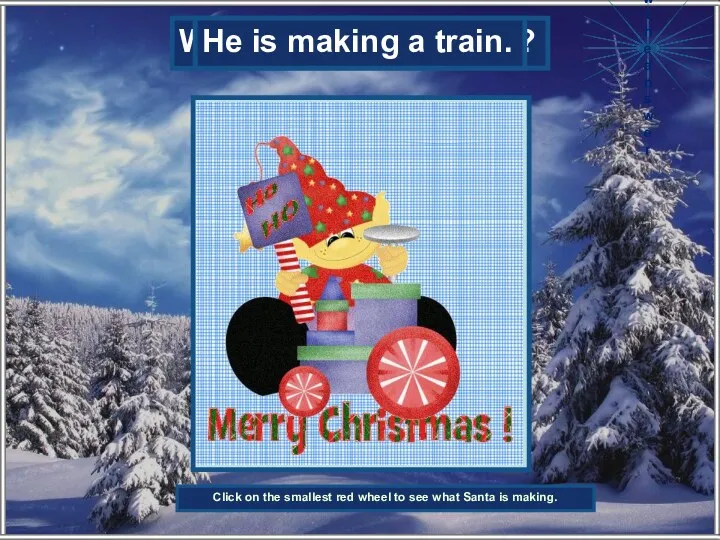 What is the elf making? He is making a train.