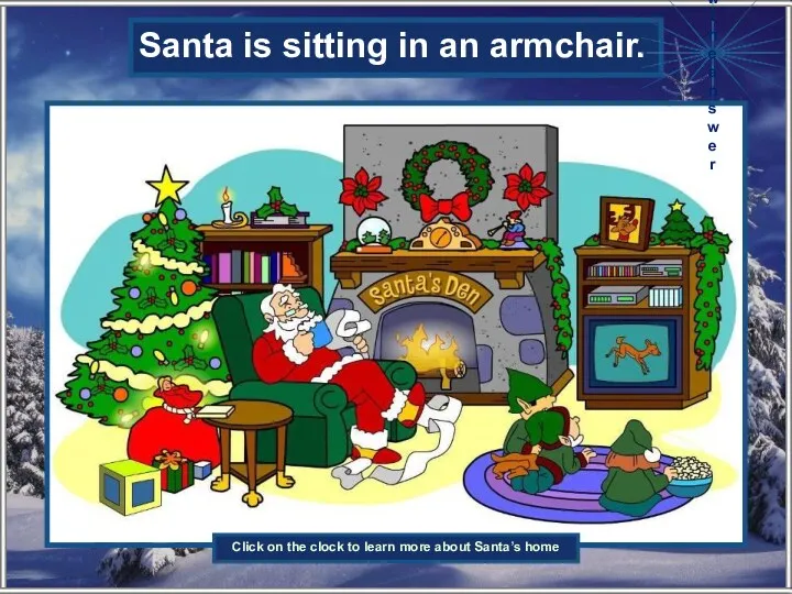 Where is Santa sitting? Santa is sitting in an armchair.