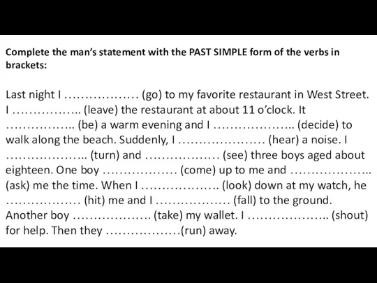 Complete the man’s statement with the PAST SIMPLE form of