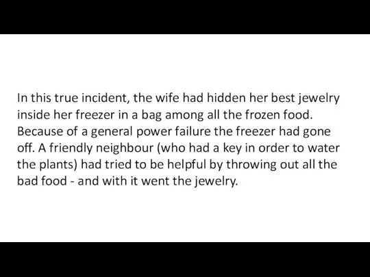 In this true incident, the wife had hidden her best