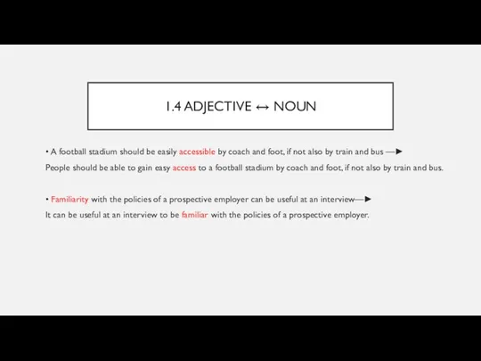 1.4 ADJECTIVE ↔ NOUN • A football stadium should be