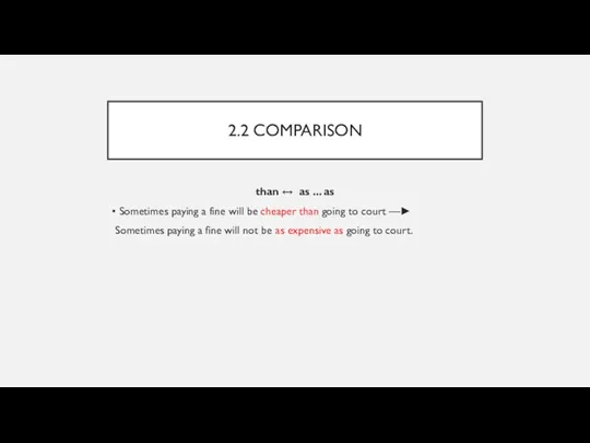 2.2 COMPARISON than ↔ as ... as • Sometimes paying