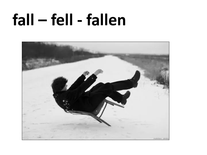 fall – fell - fallen