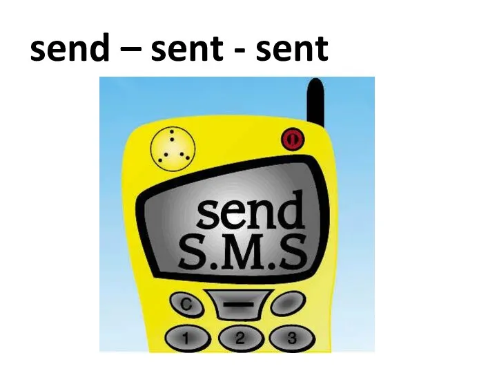 send – sent - sent