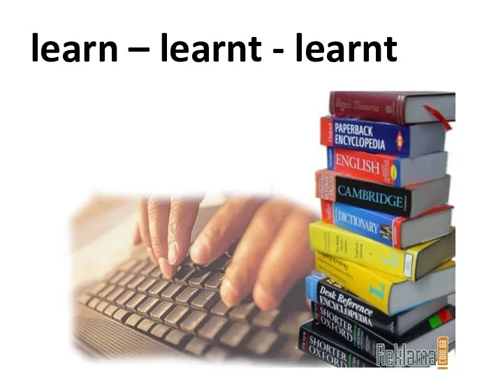 learn – learnt - learnt