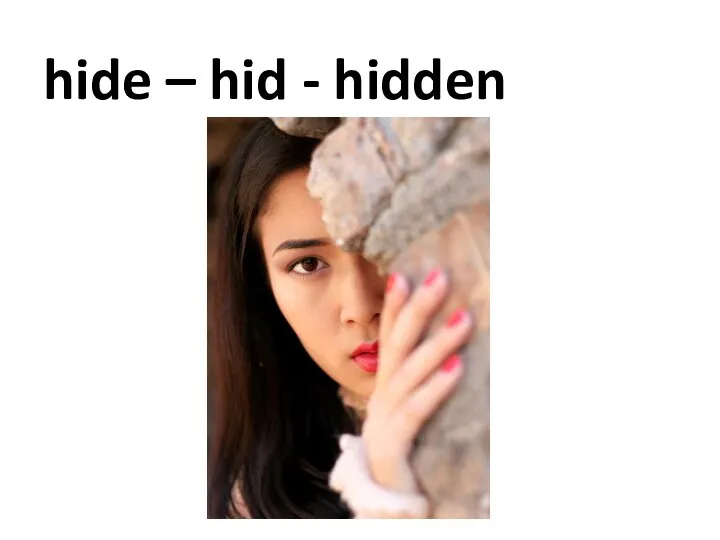 hide – hid - hidden