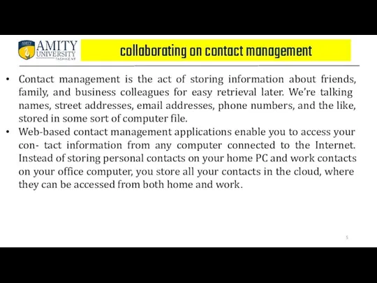 collaborating on contact management Contact management is the act of storing information about