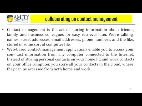 collaborating on contact management Contact management is the act of