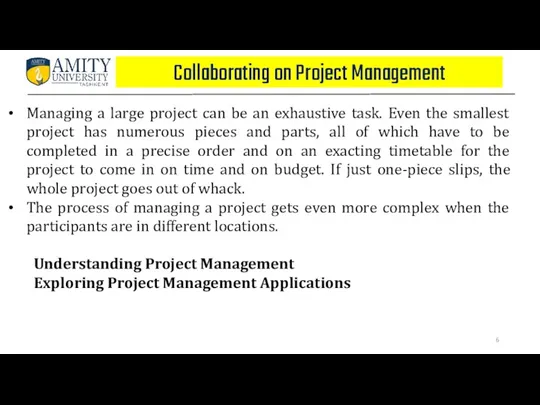 Collaborating on Project Management Managing a large project can be an exhaustive task.