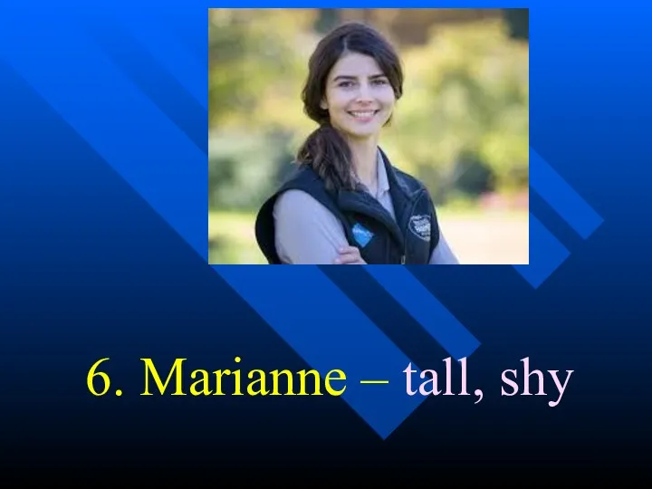 6. Marianne – tall, shy