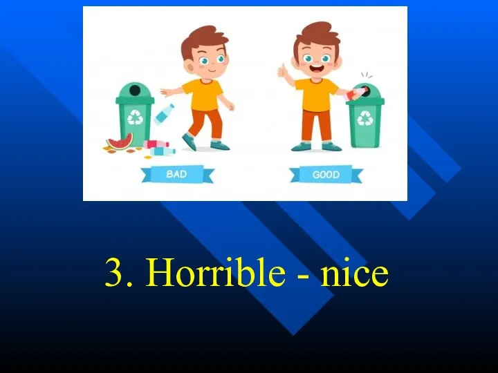 3. Horrible - nice