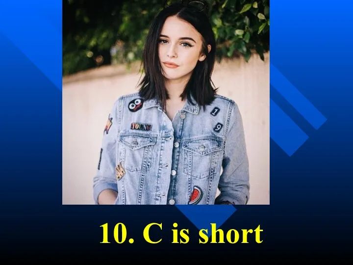 10. C is short