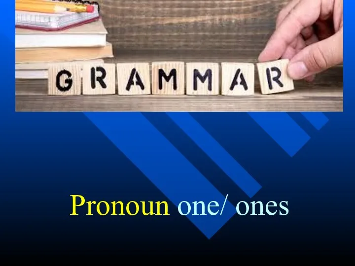 Pronoun one/ ones