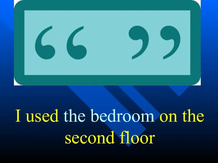 I used the bedroom on the second floor