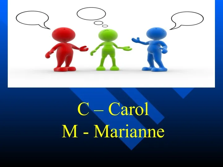 C – Carol M - Marianne