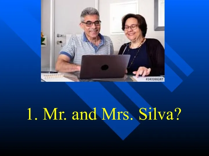 1. Mr. and Mrs. Silva?