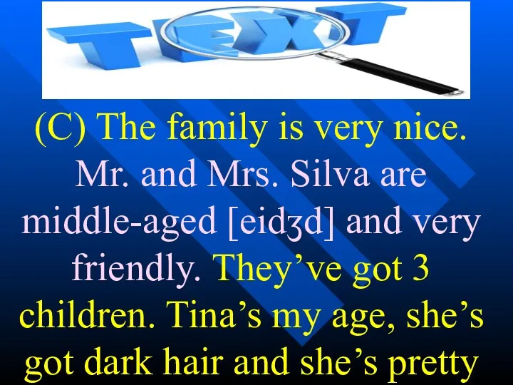 (C) The family is very nice. Mr. and Mrs. Silva