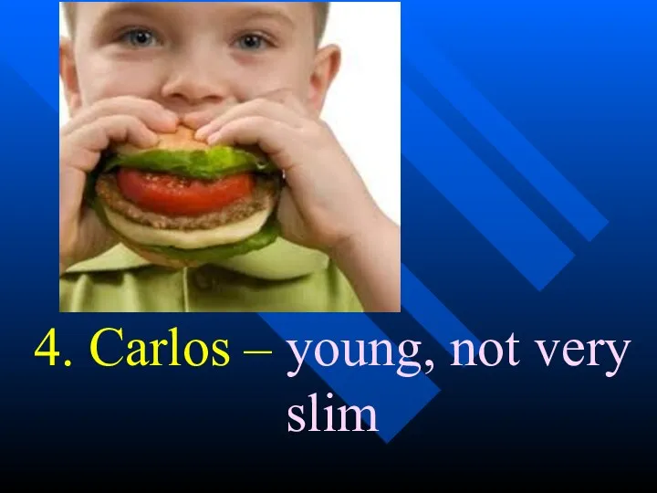 4. Carlos – young, not very slim