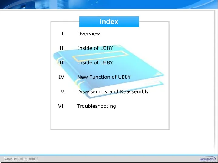 index Overview Inside of UE8Y Inside of UE8Y New Function of UE8Y Disassembly and Reassembly Troubleshooting