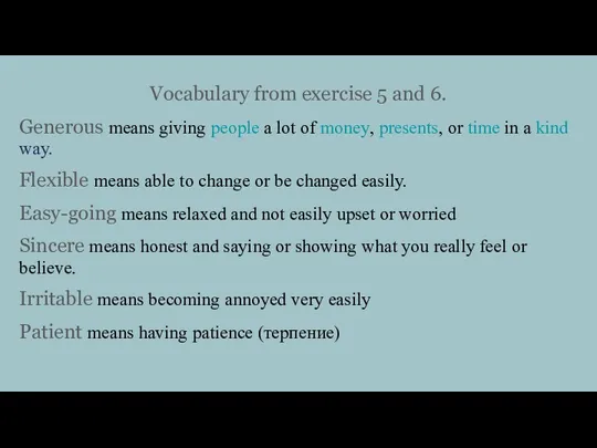 Vocabulary from exercise 5 and 6. Generous means giving people