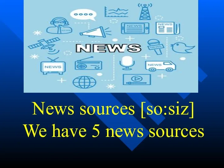 News sources [so:siz] We have 5 news sources