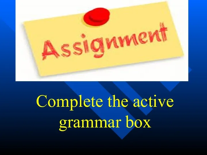 Complete the active grammar box