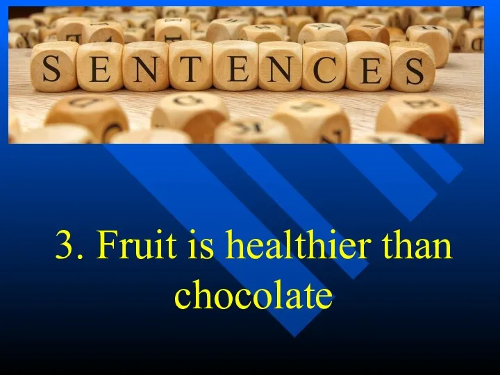 3. Fruit is healthier than chocolate