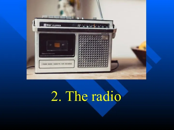 2. The radio