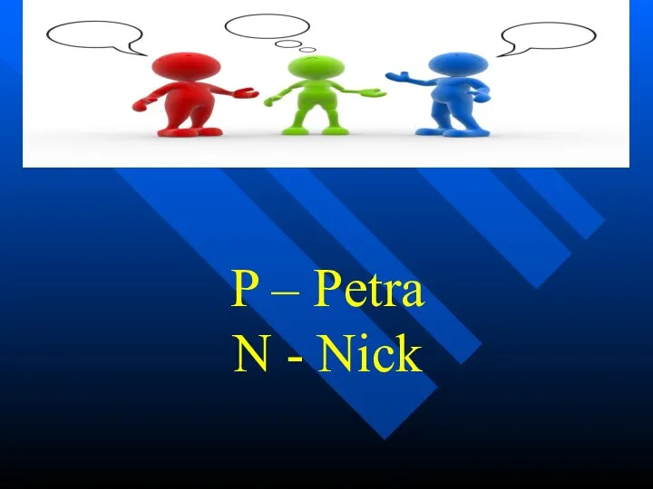 P – Petra N - Nick
