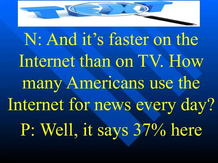 N: And it’s faster on the Internet than on TV. How many Americans