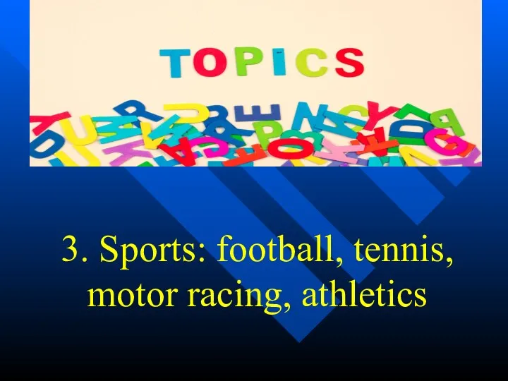 3. Sports: football, tennis, motor racing, athletics