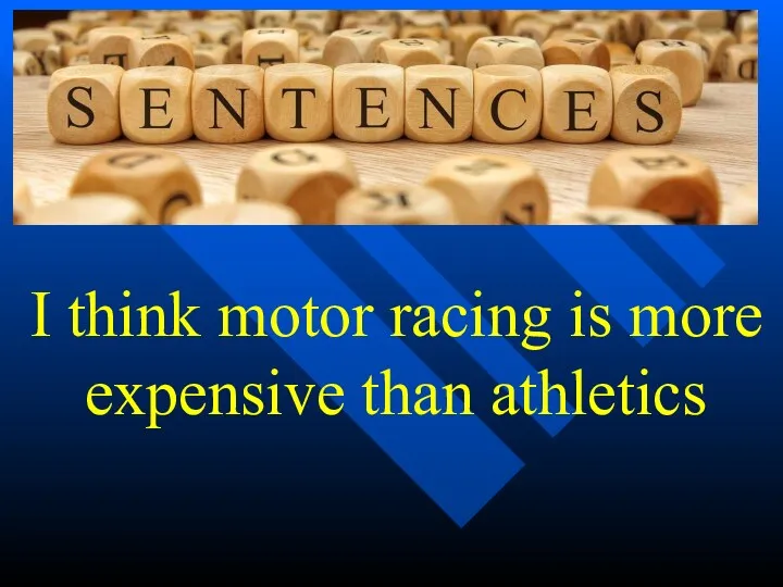 I think motor racing is more expensive than athletics