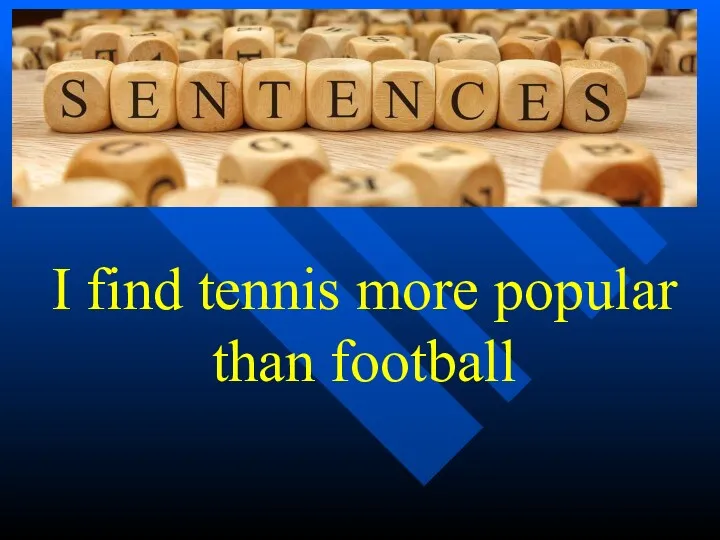 I find tennis more popular than football