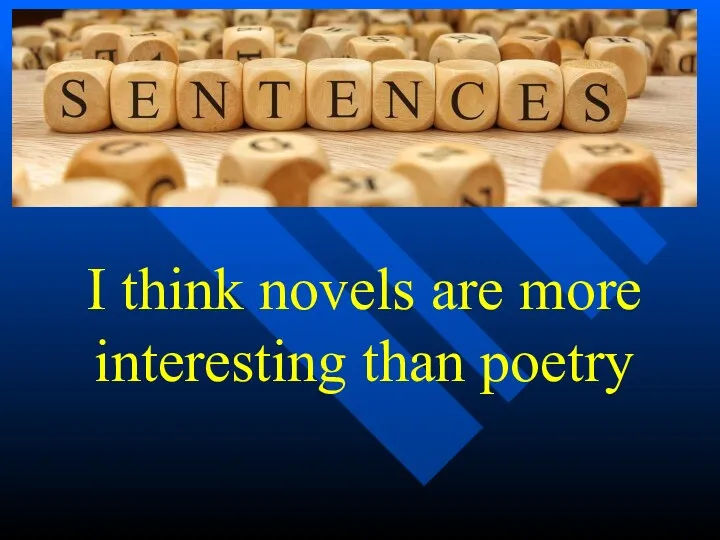 I think novels are more interesting than poetry