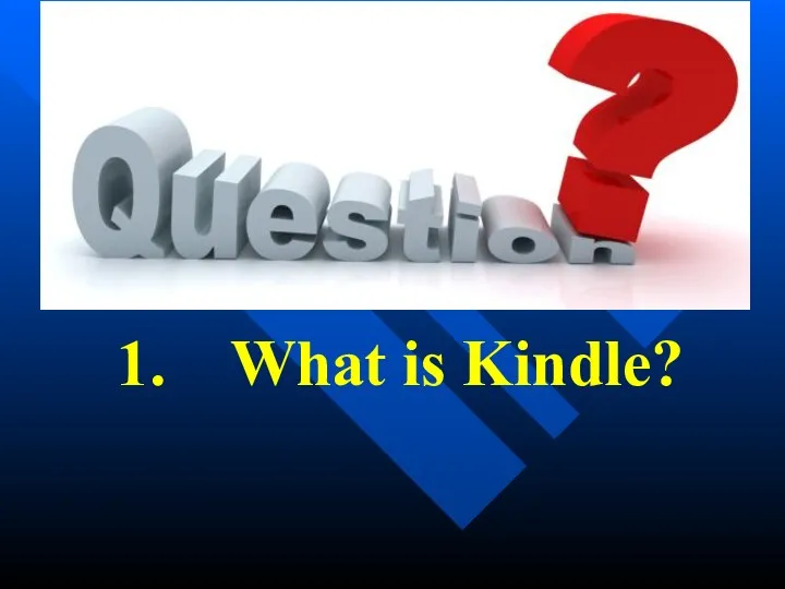 1. What is Kindle?