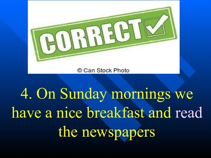4. On Sunday mornings we have a nice breakfast and read the newspapers