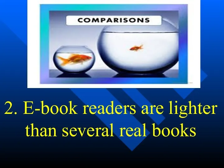 2. E-book readers are lighter than several real books