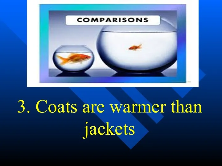 3. Coats are warmer than jackets