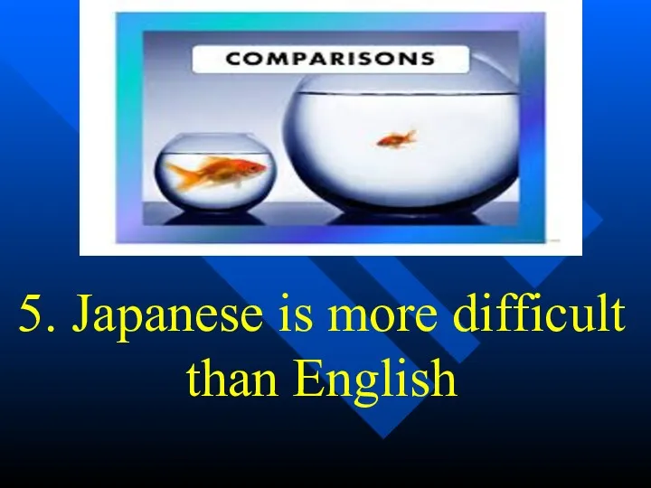 5. Japanese is more difficult than English