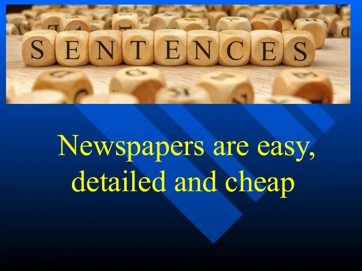 Newspapers are easy, detailed and cheap